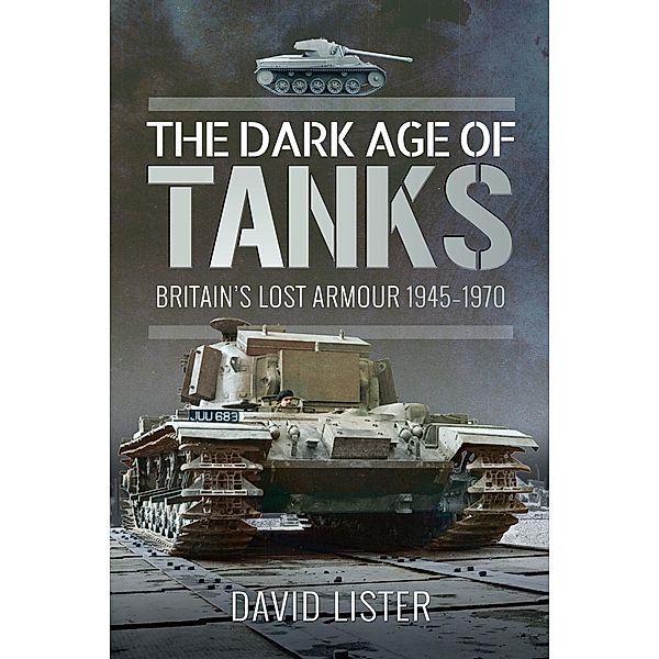 Dark Age of Tanks / Pen and Sword Military, Lister David Lister