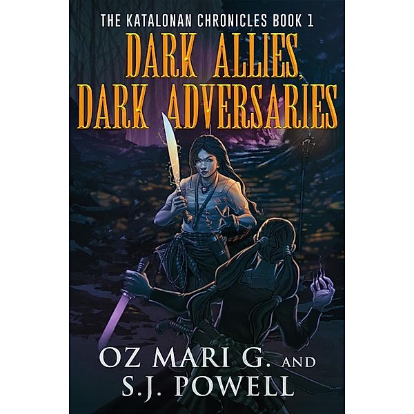 Dark Allies, Dark Adversaries / The Katalonan Chronicles Bd.1, Oz Mari G., S. J. Powell