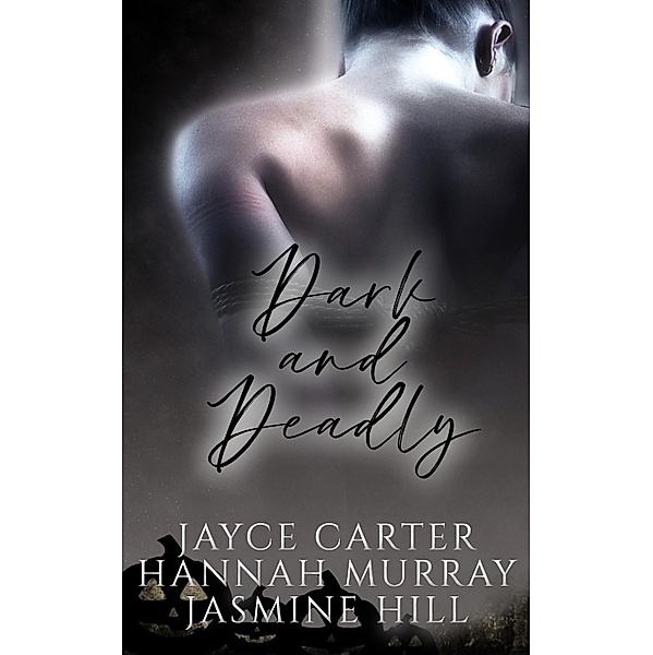 Dark and Deadly, Jayce Carter, Hannah Murray, Jasmine Hill