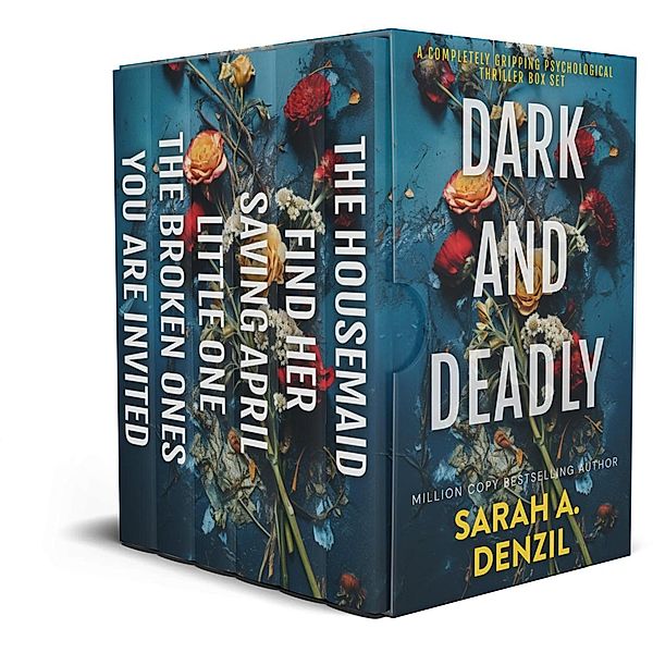 Dark and Deadly: A Completely Gripping Psychological Thriller Box Set, Sarah A. Denzil