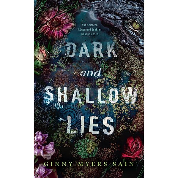Dark and Shallow Lies - Von seichten Lügen und dunklen Geheimnissen / Dark and Shallow Lies, Ginny Myers Sain