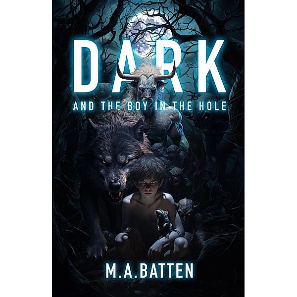 Dark: And the Boy in the Hole (The Prodigy Series, #1) / The Prodigy Series, M. A. Batten