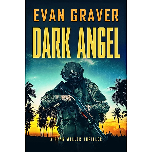 Dark Angel (Ryan Weller Thriller Series, #15) / Ryan Weller Thriller Series, Evan Graver