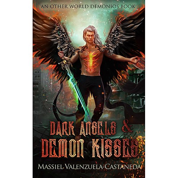 Dark Angels & Demon Kisses (Other World Demonios, #1) / Other World Demonios, Massiel Valenzuela-Castaneda