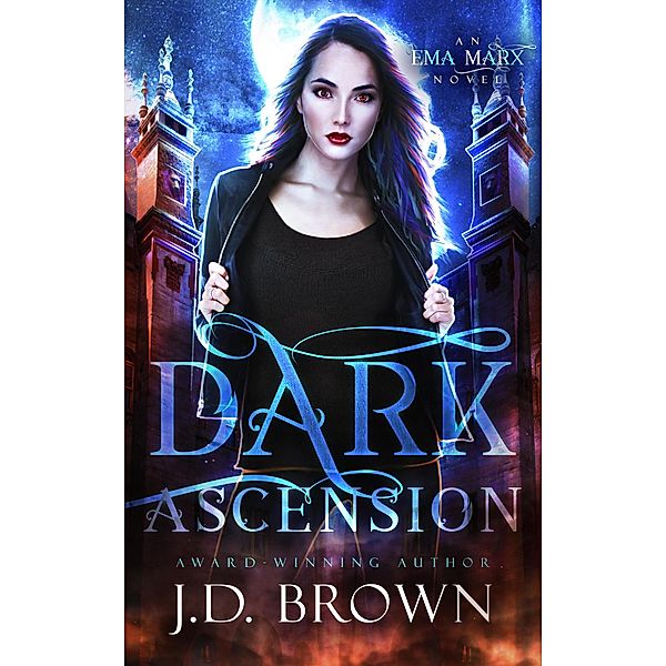Dark Ascension (An Ema Marx Novel, #4) / An Ema Marx Novel, J. D. Brown