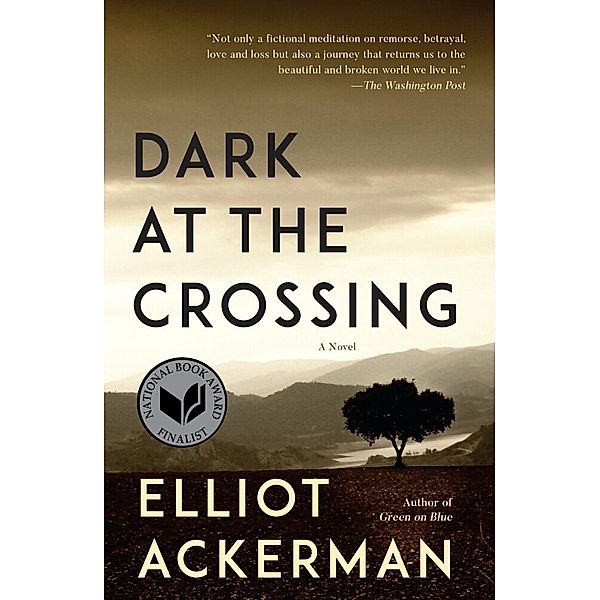 Dark at the Crossing, Elliot Ackerman