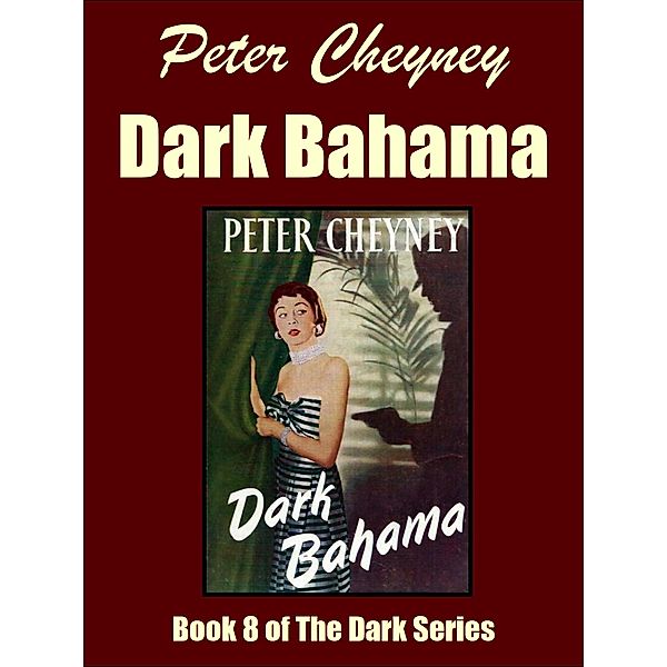 Dark Bahama / The Dark Series Bd.8, Peter Cheyney