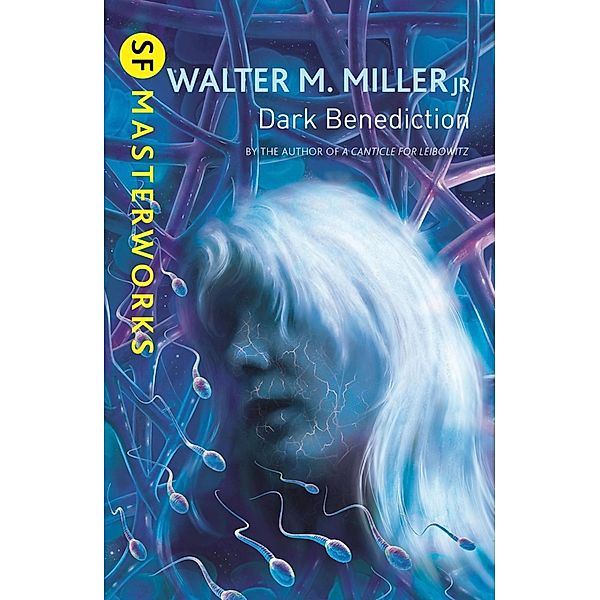Dark Benediction / S.F. MASTERWORKS Bd.128, Walter M. Miller Jr