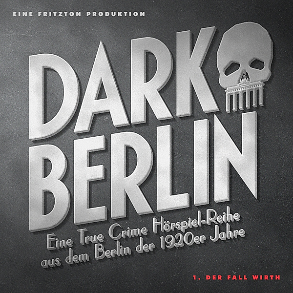 Dark Berlin - 101 - Dark Berlin  Eine True Crime Hörspiel-Reihe aus dem Berlin der 1920er Jahre - 1. Fall, Johanna Magdalena Schmidt