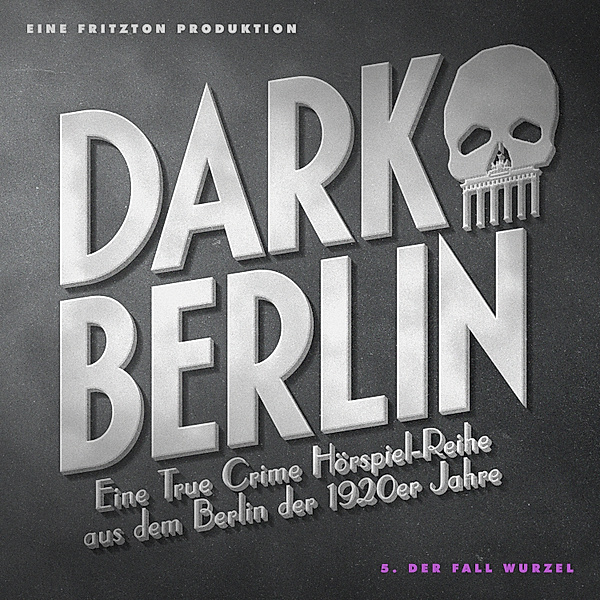 Dark Berlin - 105 - Dark Berlin - Eine True Crime Hörspiel-Reihe aus dem Berlin der 1920er Jahre - 5. Fall, Johanna Magdalena Schmidt