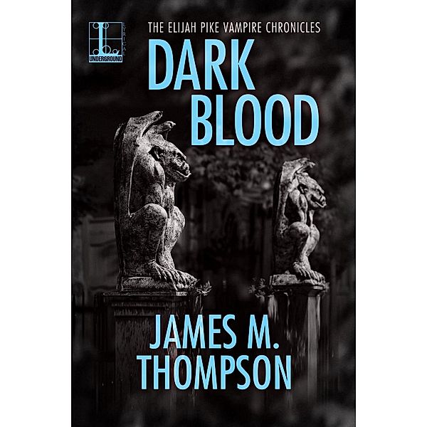 Dark Blood / Elijah Pike Vampire Chronicles Bd.2, James M. Thompson