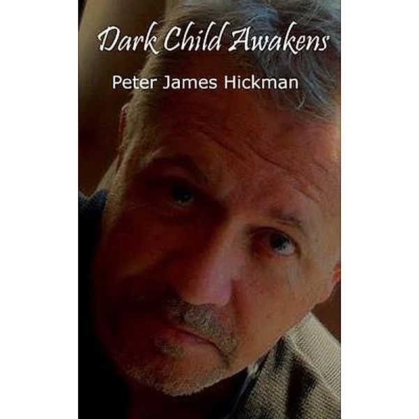 Dark Child Awakens / The Hickman Initiative, Peter James Hickman