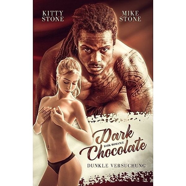 Dark Chocolate - Dunkle Versuchung, Kitty Stone, Mike Stone