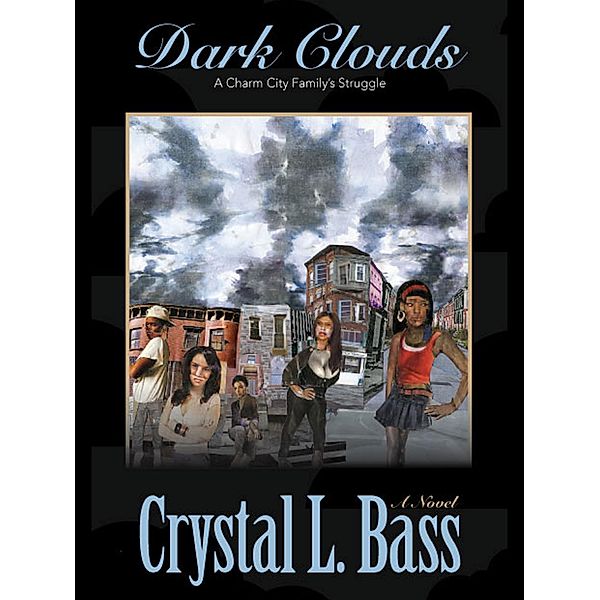 Dark Clouds: A Charm City Family's Struggle, Crystal L. Bass