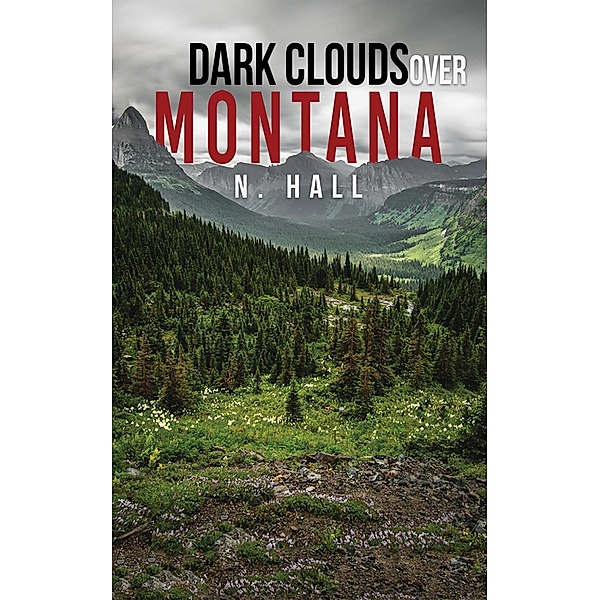 Dark Clouds Over Montana / Austin Macauley Publishers, N. Hall