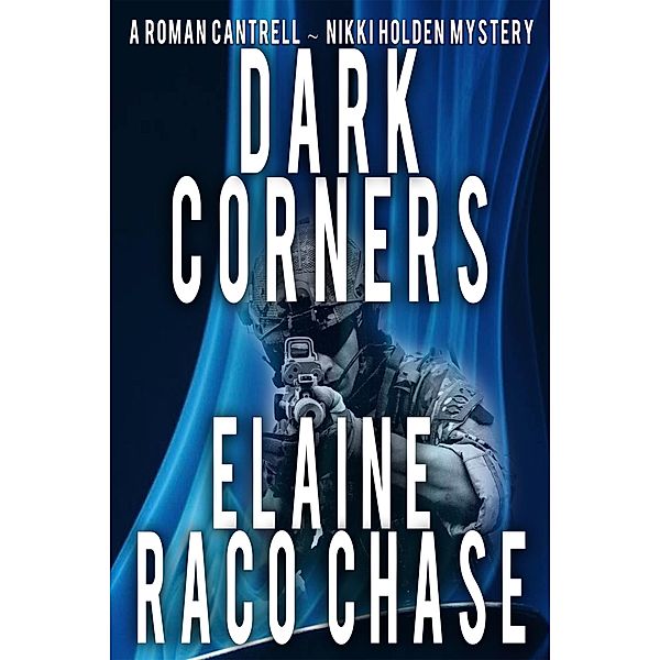 Dark Corners (A Roman Cantrell-Nikki Holden Mystery, #2) / A Roman Cantrell-Nikki Holden Mystery, Elaine Raco Chase