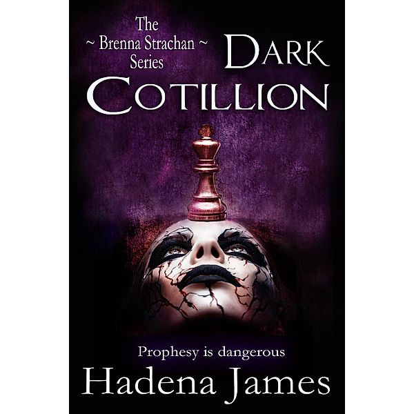 Dark Cotillion (The Brenna Strachan Series, #1) / The Brenna Strachan Series, Hadena James