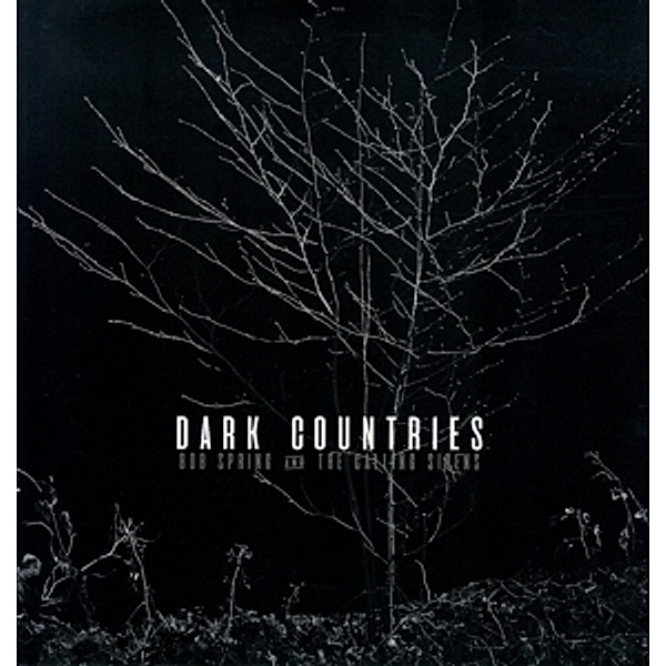 Dark Countries (Vinyl), Bob Spring & The Calling Sirens