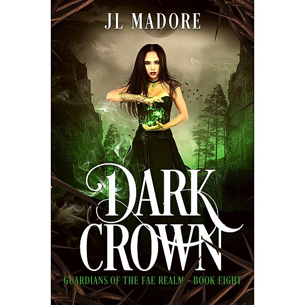 Dark Crown (Guardians of the Fae Realms, #8) / Guardians of the Fae Realms, Jl Madore