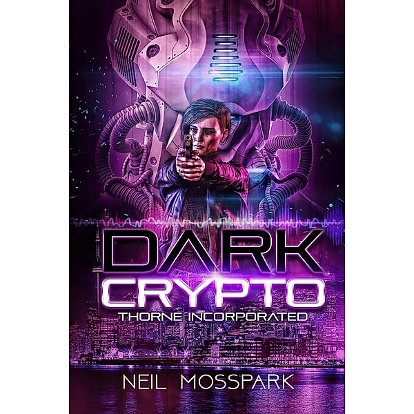 Dark Crypto (Thorne Inc., #1), Neil Mosspark