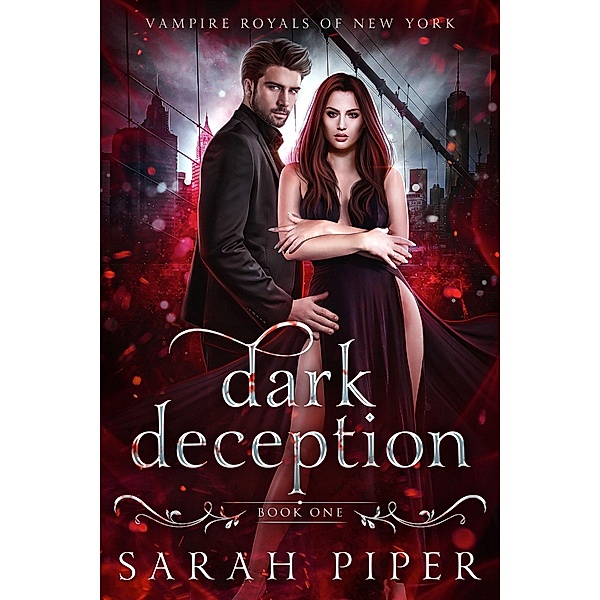 Dark Deception: A Vampire Romance (Vampire Royals of New York, #1) / Vampire Royals of New York, Sarah Piper