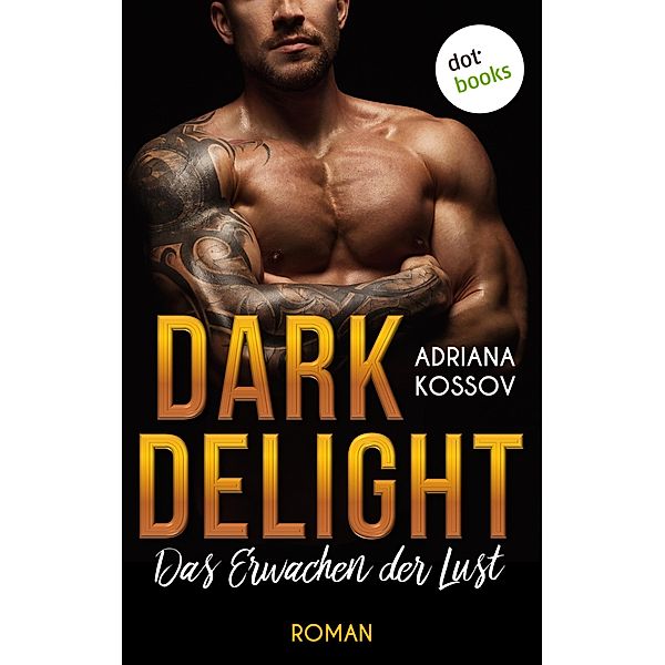 DARK DELIGHT - Das Erwachen der Lust, Adriana Kossov