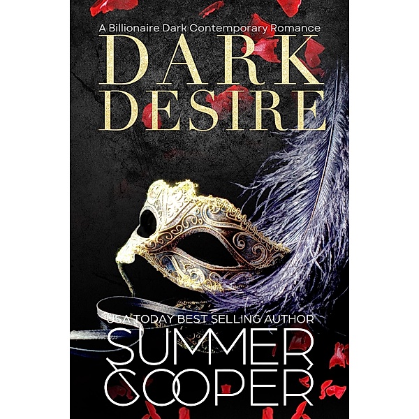 Dark Desire: A Billionaire Dark Contemporary Romance (Dark Desires, #1) / Dark Desires, Summer Cooper