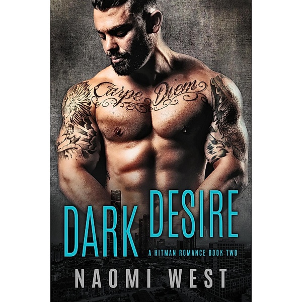 Dark Desire (Book 2) / A Dark Bad Boy Hitman Romance, Naomi West