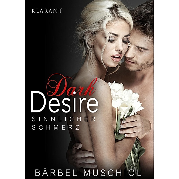 Dark Desire - Sinnlicher Schmerz. Erotischer Roman / Dark Desire Bd.3, Bärbel Muschiol