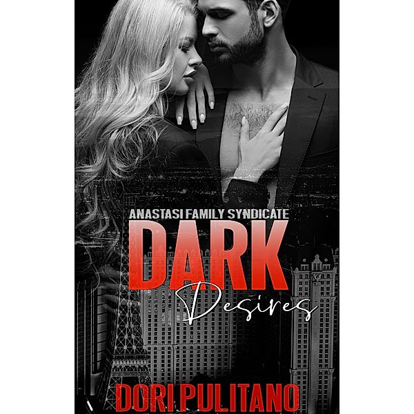 Dark Desires (Anastasi Family Syndicate, #2) / Anastasi Family Syndicate, Dori Pulitano