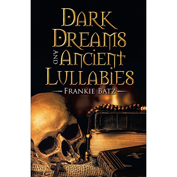Dark Dreams and Ancient Lullabies, Frankie Batz