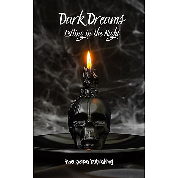 Dark Dreams: Letting In the Night, Fae Corps Publishing, Cm Snow, Vonnie Winslow Crist, Raz T. Slasher, Sergio Palumbo, Ruan Bradford Wright, Christopher Weston, Azlyn Fae, Serena Mossgraves