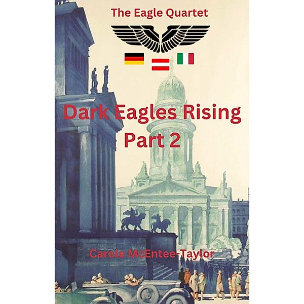 Dark Eagles Rising Part Two (The Eagle Quartet, #2) / The Eagle Quartet, Carole Mcentee-Taylor