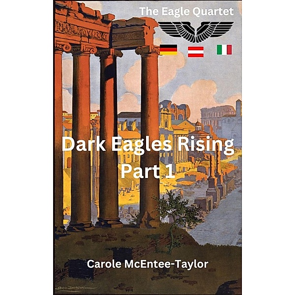 Dark Eagles Rising (The Eagle Quartet, #1) / The Eagle Quartet, Carole Mcentee-Taylor