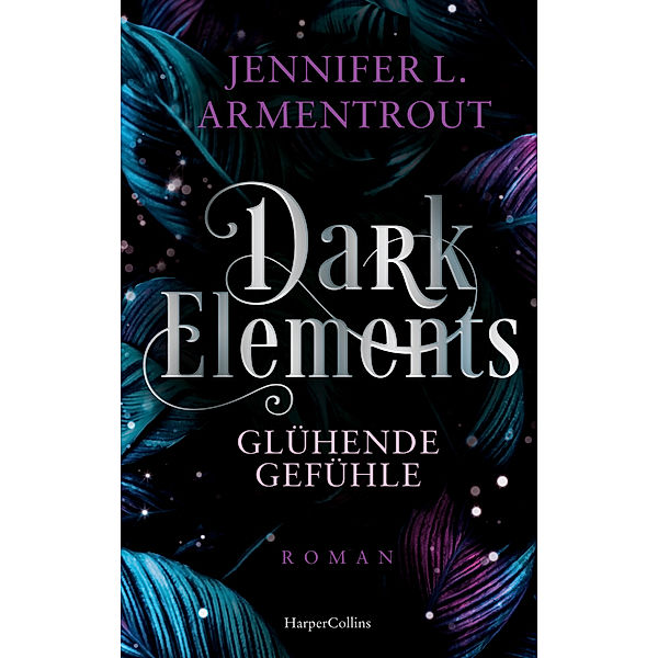 Dark Elements 4 - Glühende Gefühle, Jennifer L. Armentrout