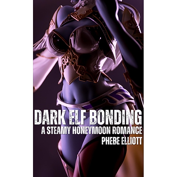 Dark Elf Bonding, Phebe Elliott