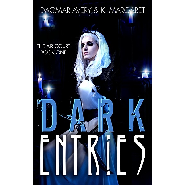 Dark Entries (The Air Court, #1) / The Air Court, Dagmar Avery, K. Margaret, S. A. Price