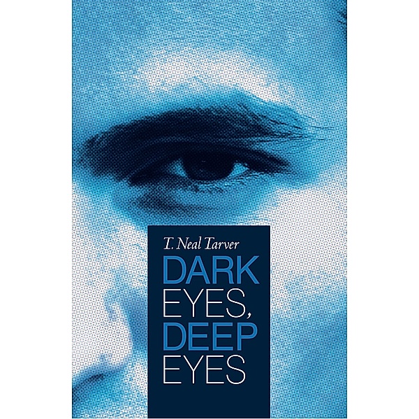Dark Eyes, Deep Eyes, T. Neal Tarver