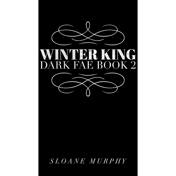 Dark Fae: Winter King (Dark Fae, #2), Sloane Murphy