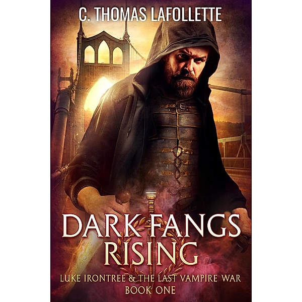Dark Fangs Rising (Luke Irontree & The Last Vampire War, #1) / Luke Irontree & The Last Vampire War, C. Thomas Lafollette