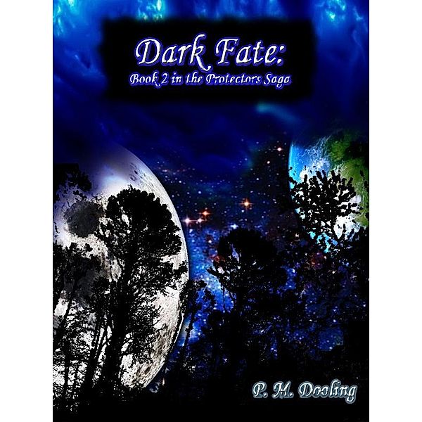 Dark Fate: Book 2 in the Protectors Saga / P. M. Dooling, P. M. Dooling