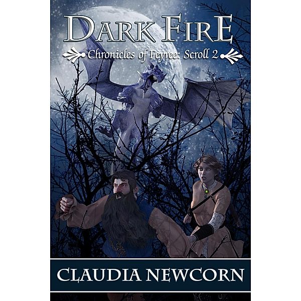 Dark Fire (Chronicles of Feyree, #2), Claudia Newcorn