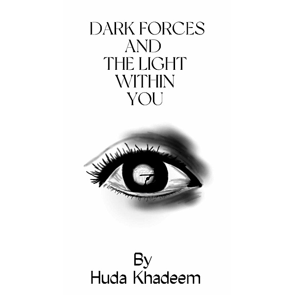Dark Forces and The Light Within You, Huda Khadeem