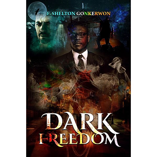 Dark Freedom, F. Shelton Gonkerwon