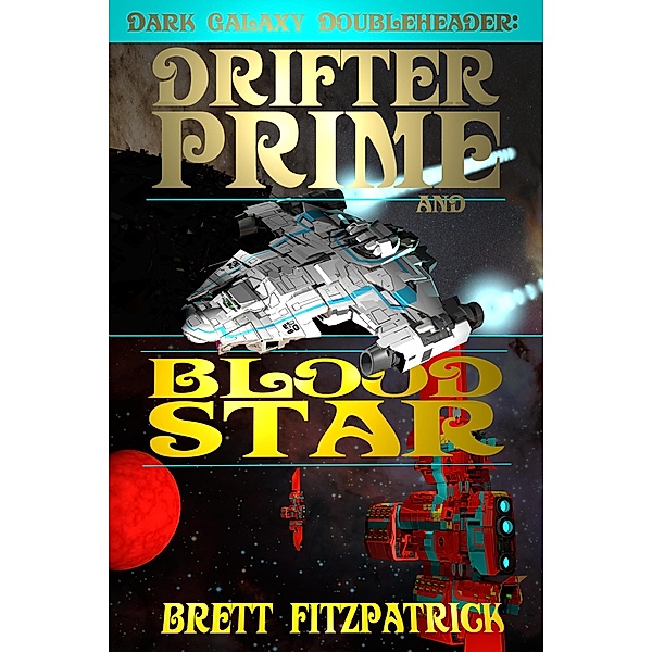 Dark Galaxy Doubleheader : Drifter Prime and Blood Star / Dark Galaxy, Brett Fitzpatrick
