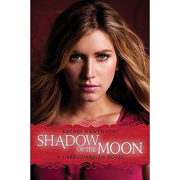 Dark Guardian #4: Shadow of the Moon / Dark Guardian Bd.4, Rachel Hawthorne