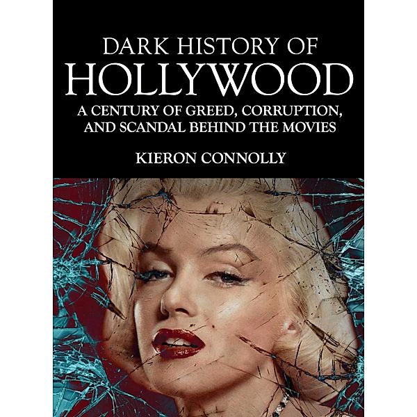 Dark History of Hollywood / Dark Histories, Kieron Connolly