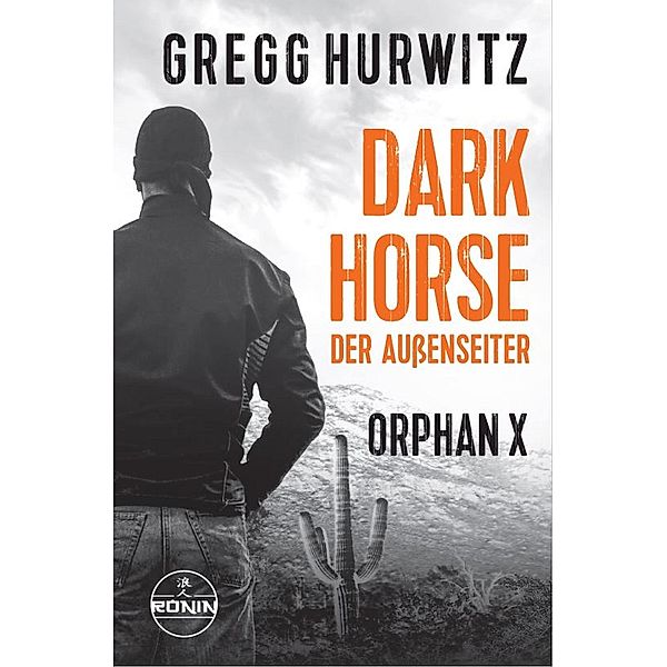 Dark Horse. Der Außenseiter. Ein Orphan X Thriller / Evan Smoak / Orphan X Bd.7, Gregg Hurwitz