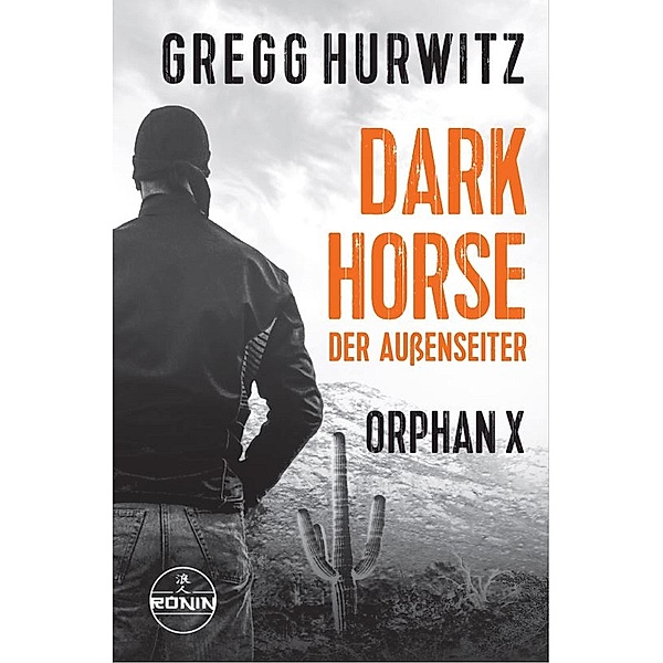 Dark Horse. Der Außenseiter. Ein Orphan X Thriller, Gregg Hurwitz