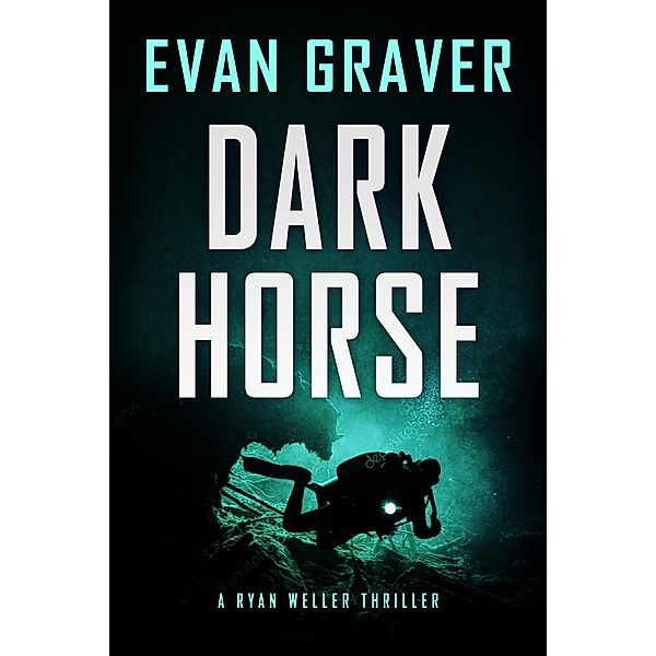 Dark Horse (Ryan Weller Thriller Series, #3) / Ryan Weller Thriller Series, Evan Graver